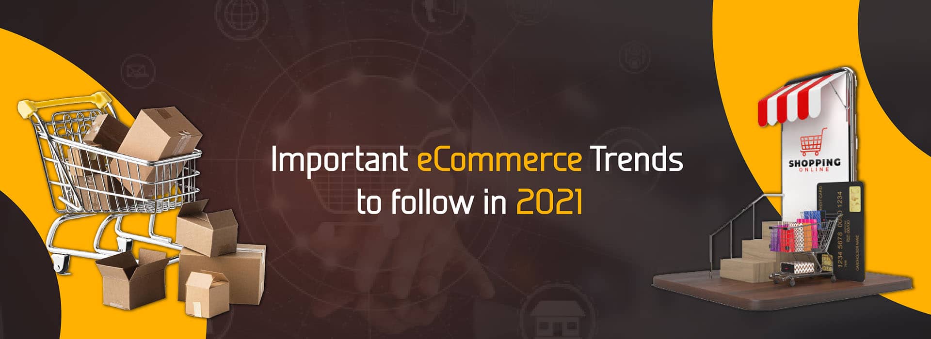 Important Ecommerce Trends to follow in 2021